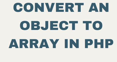 Convert an object to array in PHP
