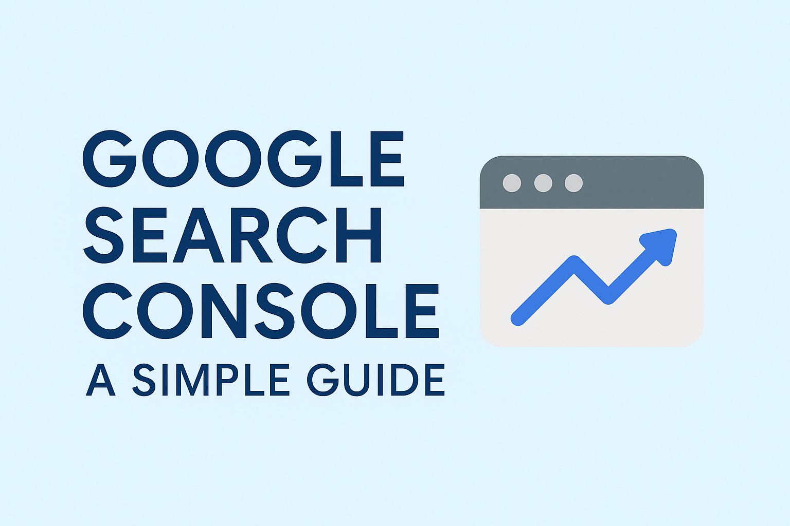 Google Search Console: A Simple Guide